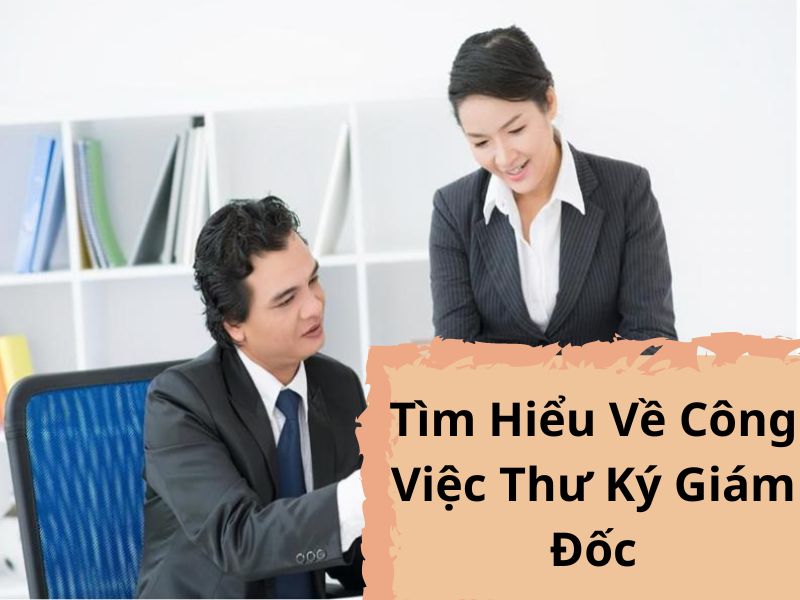 Tìm Hiểu Về Công Việc Thư Ký Giám Đốc