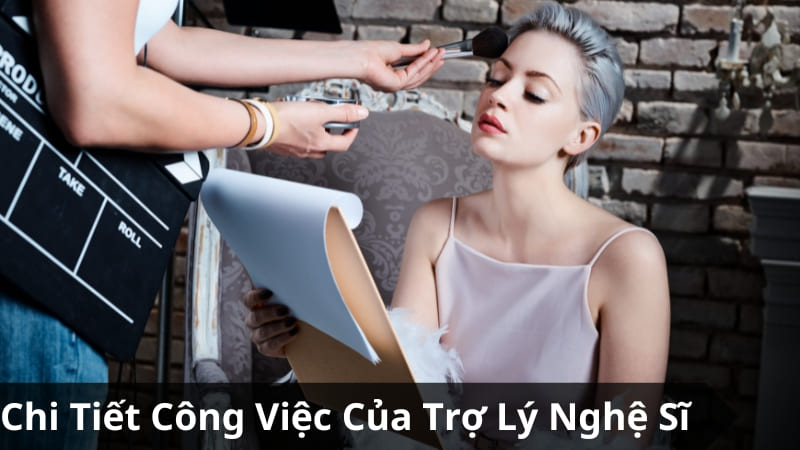 Nhân Viên Trợ Lý Nghệ Sĩ - Mô Tả Chi Tiết Công Việc