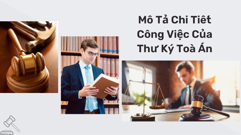 Mô Tả Chi Tiết Về Công Việc Của Thư Ký Tòa Án