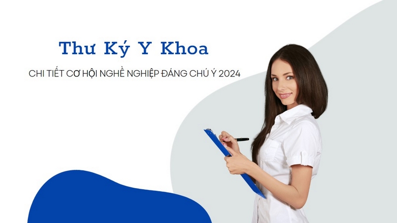 Thư Ký Y Khoa: Chi Tiết Cơ Hội Nghề Nghiệp Đáng Chú Ý 2024