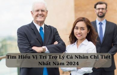 Tìm Hiểu Vị Trí Trợ Lý Cá Nhân Chi Tiết Nhất Năm 2024