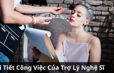 Nhân Viên Trợ Lý Nghệ Sĩ - Mô Tả Chi Tiết Công Việc